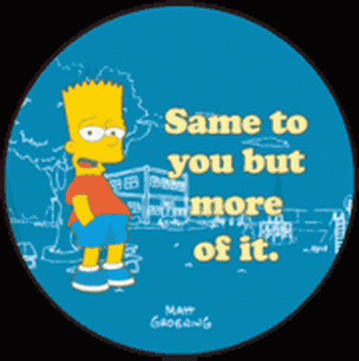 Simpsons Same To You But More of It Button SB3345