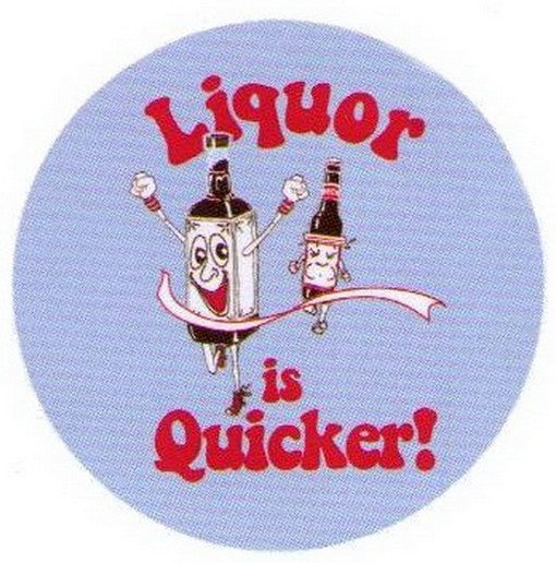 Liquor Is Quicker Button SB4063