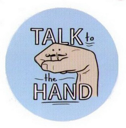 Talk To The Hand Snorg Button SB4421